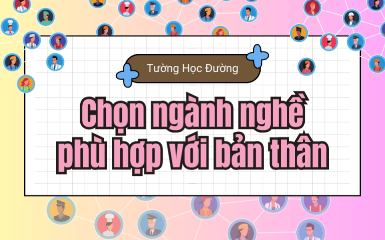 Làm thế nào để chọn được ngành nghề phù hợp với bản thân?