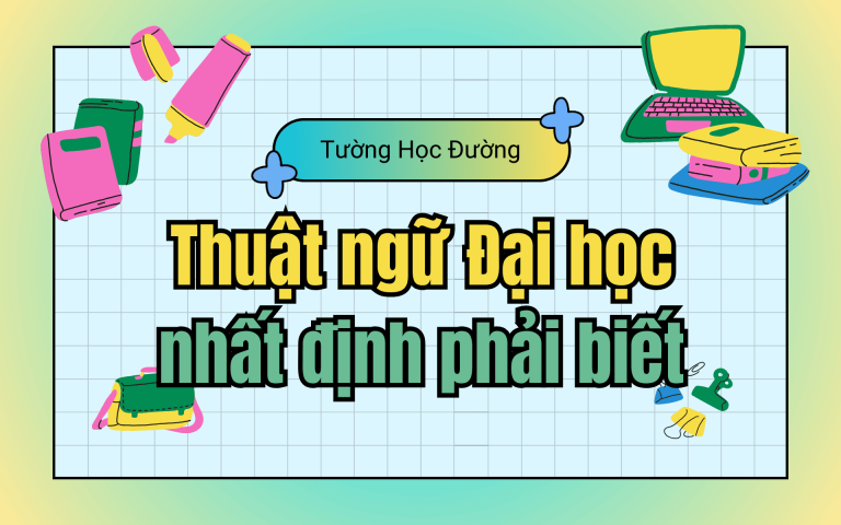 Thuật ngữ đại học: Tân sinh viên nhất định phải biết để không bị “lạc lối”